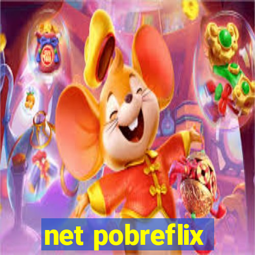 net pobreflix